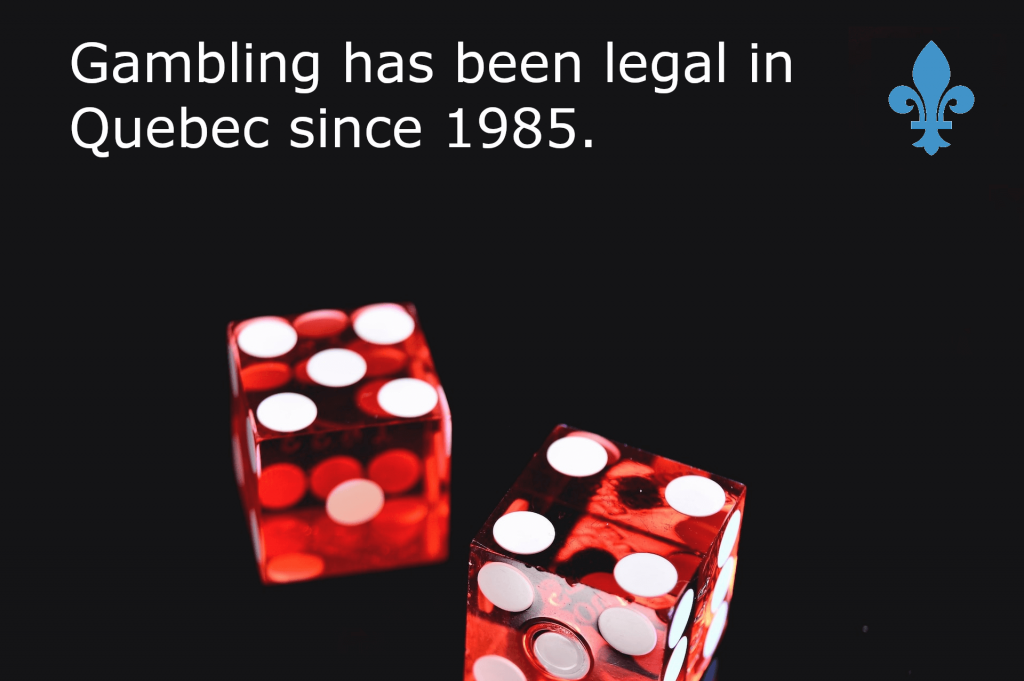 Gambling legal in Quebec since 1985